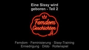 Eine Sissy wird geboren - Teil 2