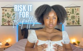 Risk it for Ripoffs
