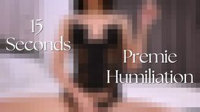 15 Seconds Premie Humiliation - pixel version