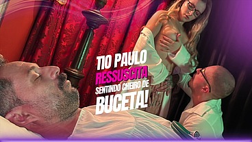 Tio Paulo ressuscita sentindo cheiro de buceta!