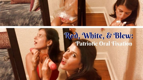 Red, White, &amp; Blew: Patriotic Oral Fixation