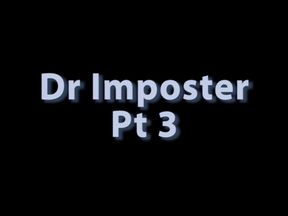 Dr imposter Pt 3 (retro content)