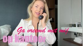 GA VREEMD MET MIJ OP KANTOOR.