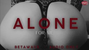 BETAWAVE: ALONE FOR ME