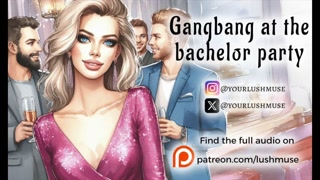 Gangbang at the bachelor party [Erotic audio] [Anal] [Blowjob]