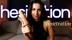 From Hesitation to Penetration