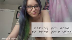 making you ache to fuck your wife