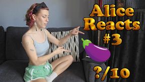 Alice Reacts #3