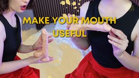 Make Your Mouth Useful