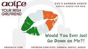 Aoife: Would You Ever Just Go Down on Me?