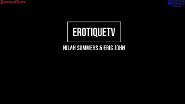 Erotique Entertainment - NILAH SUMMERS exotic black latina teen loves her pussy and ass fucked so she can cum ERIC JOHN live on ErotiqueTVLive