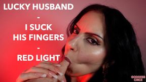 LUCKY HUSBAND - I SUCK HIS FINGERS - RED LIGHT