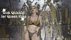 Cum Quickly For Royal Goddess Kyaa - 720p Version