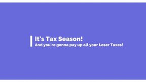 Tax Season! Loser Tax Compilation