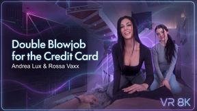 Credit Card for a Double Blowjob – Andrea Lux Y Rossa Vaxx