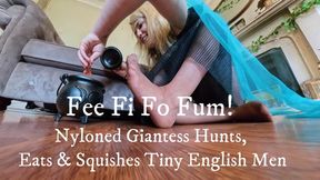 Fee Fi Fo Fum! Nyloned Giantess Hunts, Eats & Squishes Tiny English Refugees