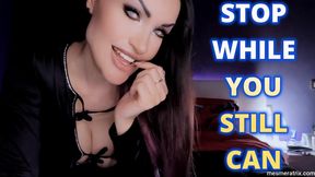 STOP WHILE YOU STILL CAN