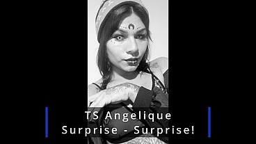 TS Angelique - Surprise-Surprise!