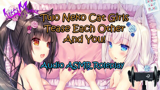 ASMR - Two Anime Neko Cat Girls Tease Each Other And YOU! Audio Roleplay