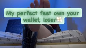 My Perfect Feet Own Your Wallet, LOSER ?