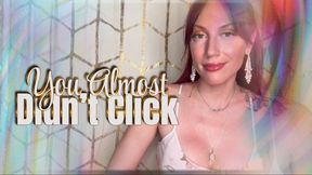You Almost Didn’t Click - mesmerize | mind fuck | femdom