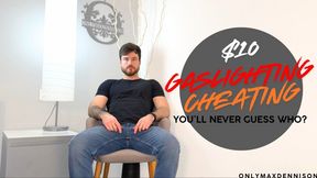 $10 GASLIGHTING CHEATING - you’ll never guess who?