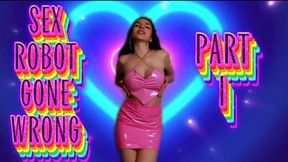 Sex Robot Gone Wrong Part I