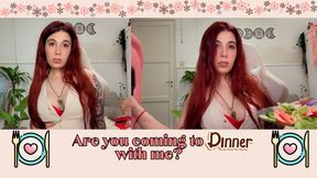 Are you coming to dinner with me