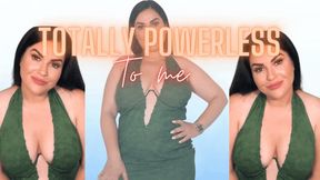 Totally powerless to me