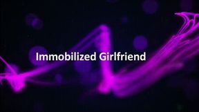 Immobilized Girlfriend *wmv*