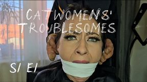 Catwomens' Troublesomes - Ep1, bondage, excessive drooling and lots of gagtalk