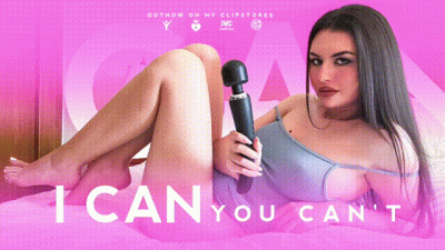 I CAN, YOU CAN’T