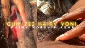 CUM 222 HAIRY YONI. Pussy Worship, ASMR