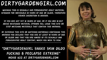 Dirtygardengirl snake skin dildo fucking &amp_ prolapse extreme