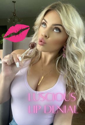 LUSCIOUS LIP DENIAL