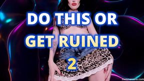 DO THIS OR GET RUINED 2