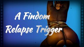 A Findom relapse trigger