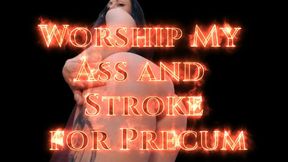 Worship My Ass and Stroke for Precum