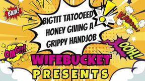 Wifebucket Amateurs - Bigtit Tattooed Honey Giving a Grippy Handjob