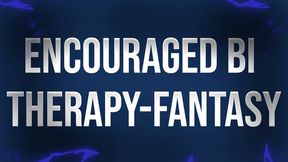 Encouraged Bi Therapy-Fantasy Session