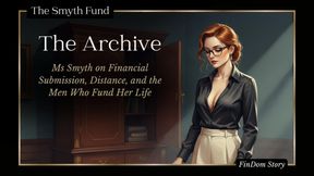The Archive - Ms Smyth on Financial Submission, Distance, and the Men Who Fund Her Life { FinDom Story }