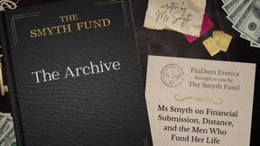 The Archive - Ms Smyth on Financial Submission, Distance, and the Men Who Fund Her Life { FinDom Story }