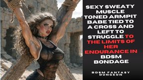 Hot muscled dark haired gym babe with huge tits hanging defeated sweating tied to a cross in BDSM Bondage exposing her sweating armpits so you can watch her fit toned body writhe in the heat