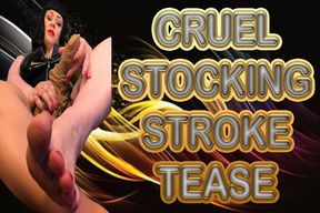 CRUEL STOCKING STROKE TEASE