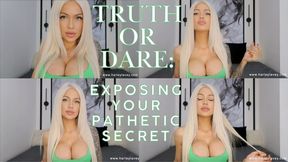 Truth or Dare: Exposing Your Pathetic Secret