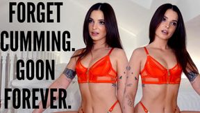 GOON FOREVER, forget cumming.