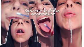 Thick saliva + bubbles + exploration