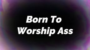 Born To Worship Ass