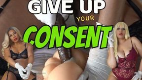 GIVE UP YOUR CONSENT TO US?