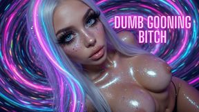 DUMB GOONING BITCH